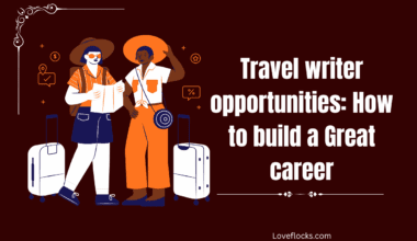Travel writer opportunities: How to build a Great career