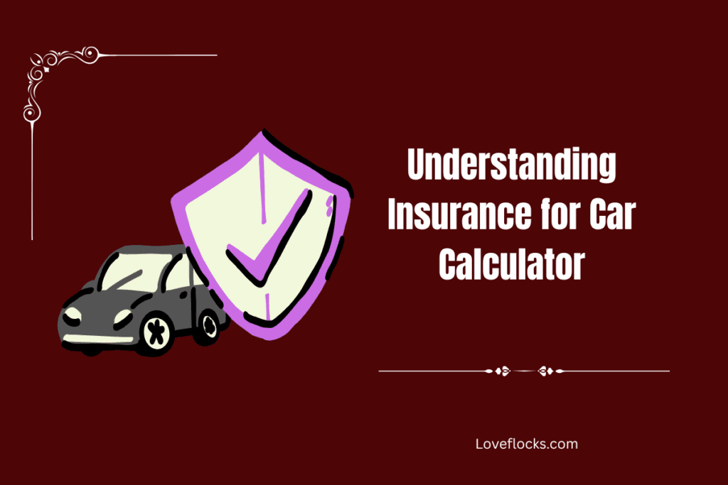 Understanding Insurance for Car Calculator