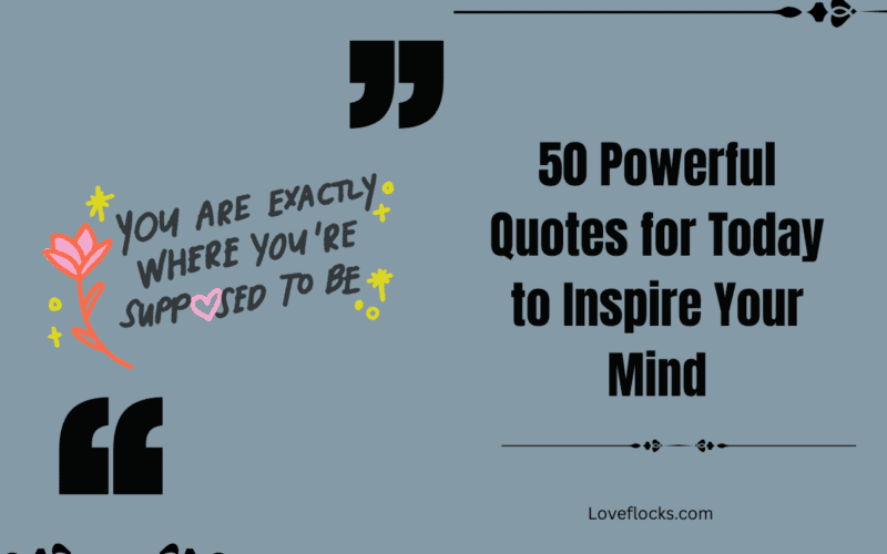 50 Powerful Quotes for Today to Inspire Your Mind