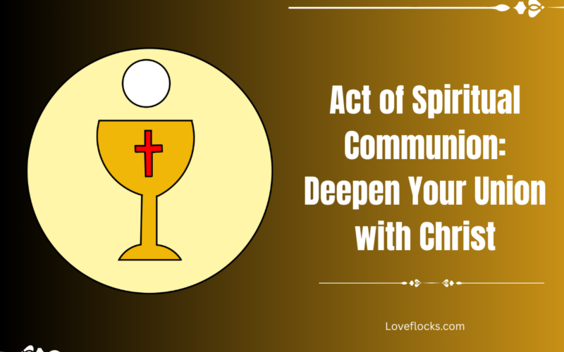 Act of Spiritual Communion: Deepen Your Union with Christ