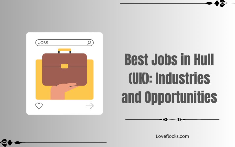 Best Jobs in Hull (UK): Industries and Opportunities