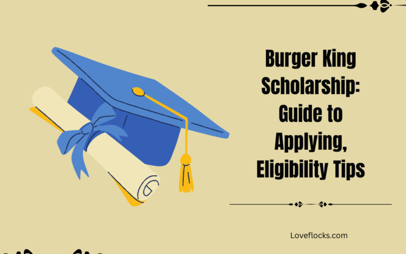 Burger King Scholarship: Guide to Applying, Eligibility Tips