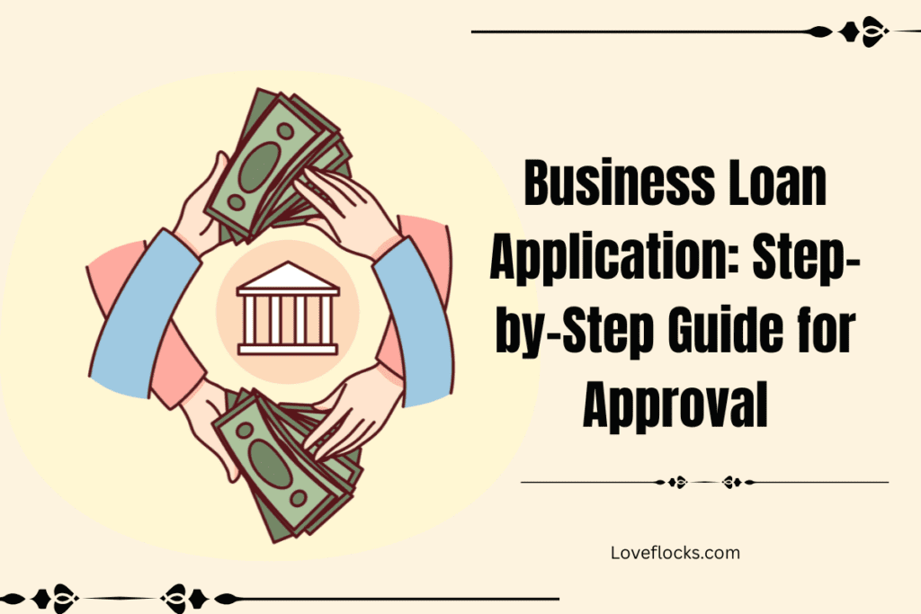Business Loan Application: Step-by-Step Guide for Approval