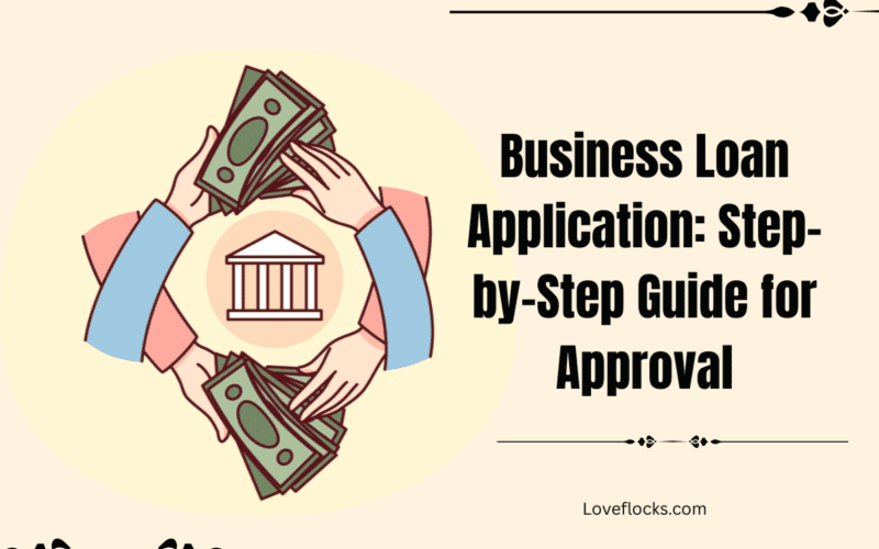 Business Loan Application: Step-by-Step Guide for Approval