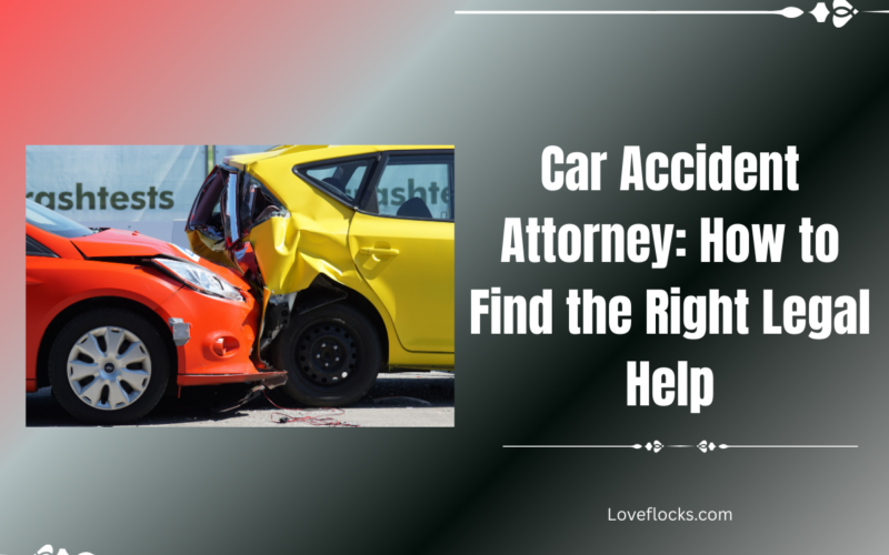 Car Accident Attorney: How to Find the Right Legal Help