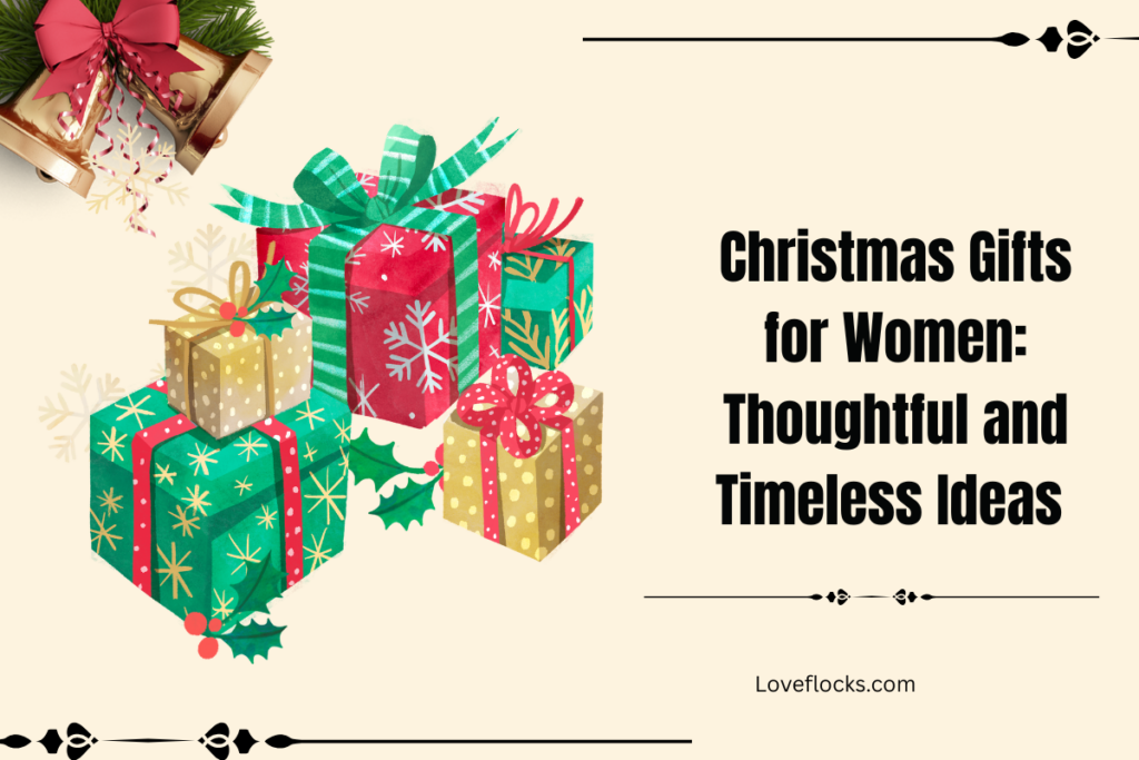 Christmas Gifts for Women: Thoughtful and Timeless Ideas 