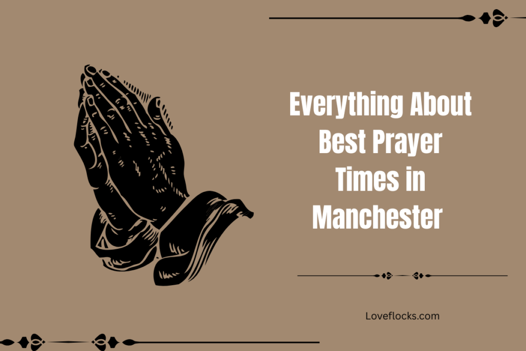 Everything About Best Prayer Times in Manchester
