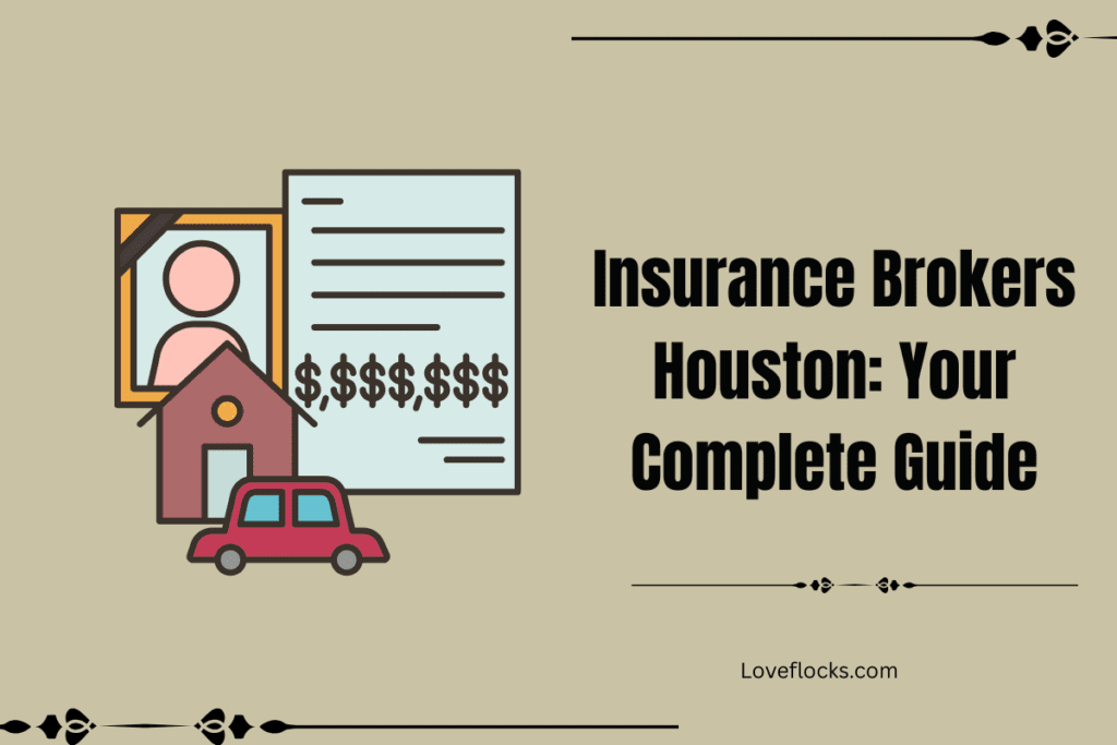 Insurance Brokers Houston: Your Complete Guide