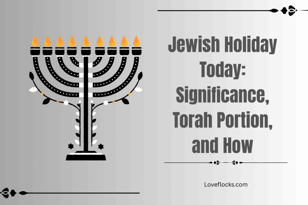 Jewish Holiday Today: Significance, Torah Portion, and How