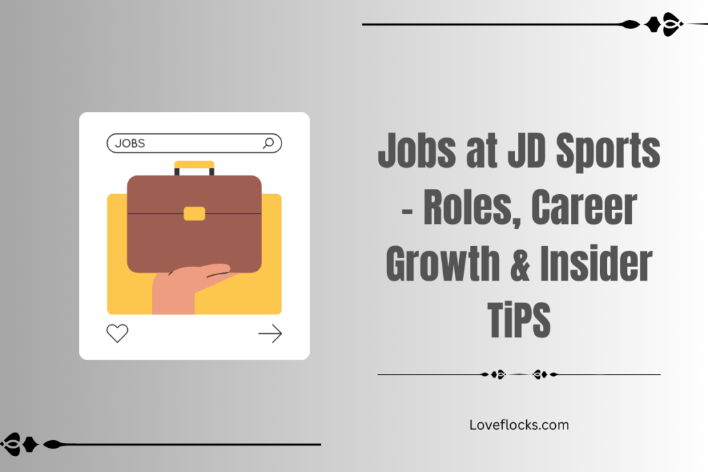 Jobs at JD Sports – Roles, Career Growth & Insider Tips 2026