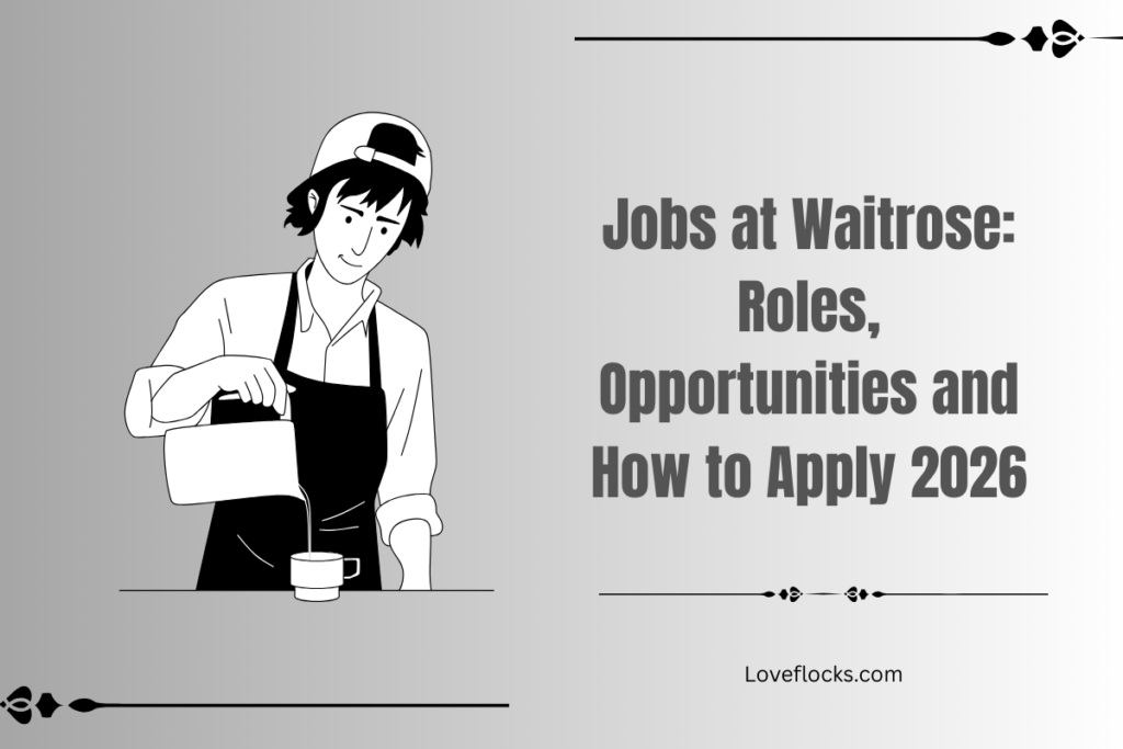 Jobs at Waitrose: Roles, Opportunities and How to Apply 2026