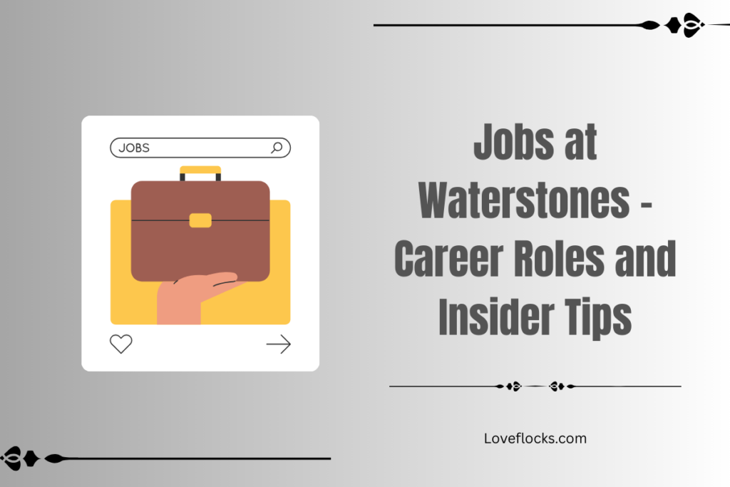 Jobs at Waterstones – Career Roles and Insider Tips