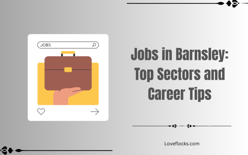 Jobs in Barnsley: Top Sectors and Career Tips for 2026