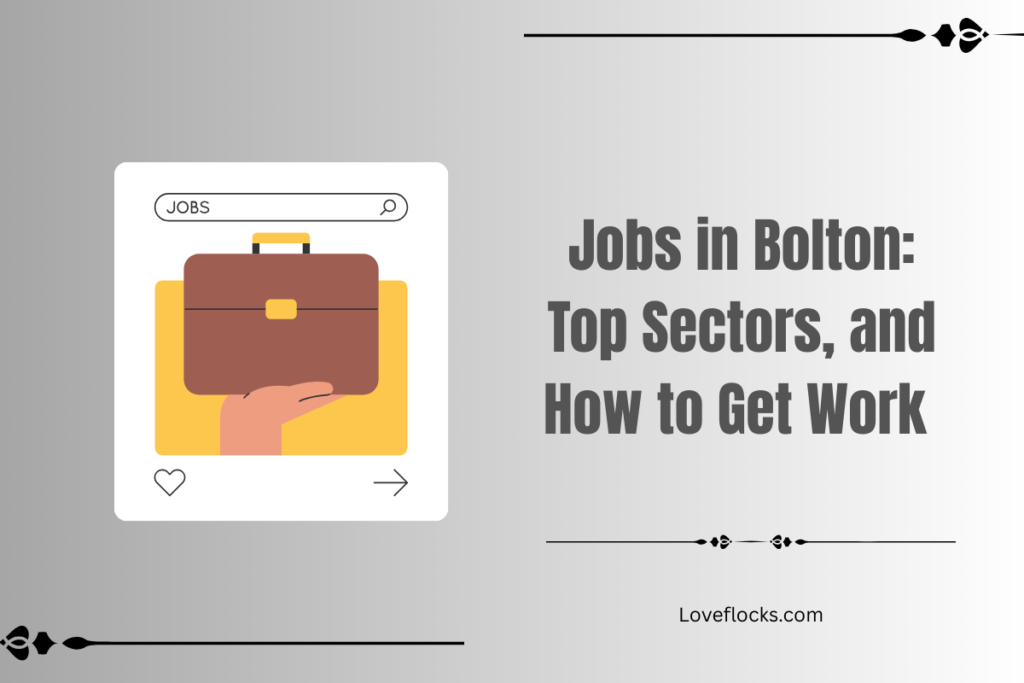 Jobs in Bolton: Top Sectors, and How to Get Work in 2026