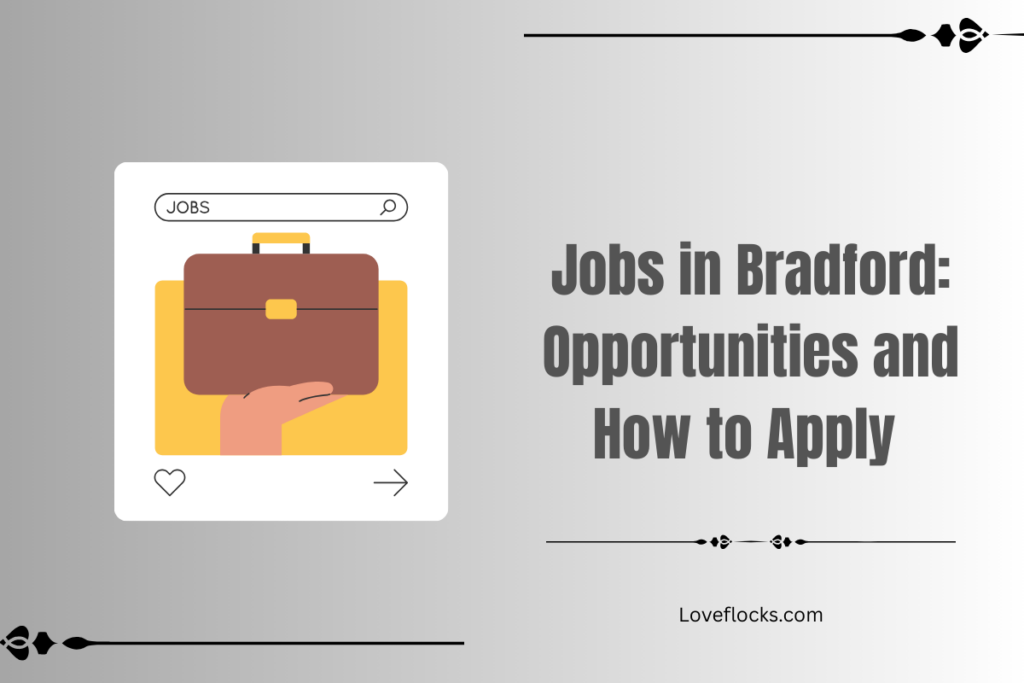 Jobs in Bradford: Opportunities and How to Apply