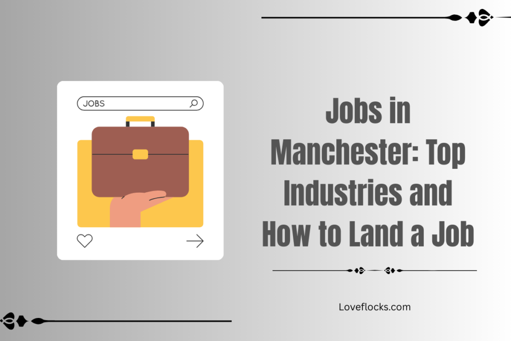 Jobs in Manchester: Top Industries and How to Land a Job