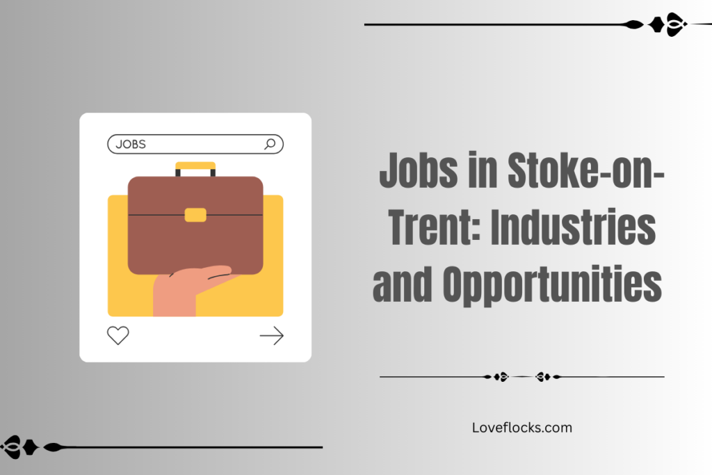 Jobs in Stoke-on-Trent: Industries and Opportunities in 2026