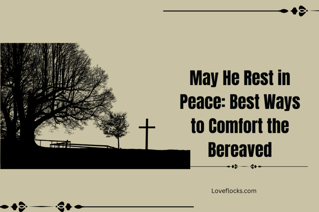 May He Rest in Peace: Best Ways to Comfort the Bereaved