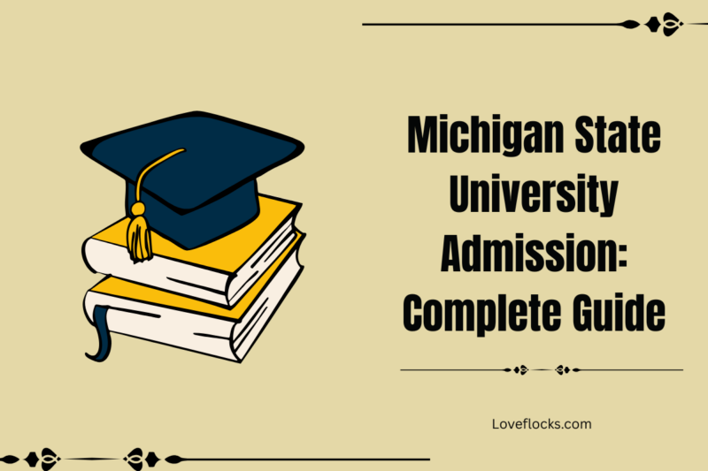 Michigan State University Admission: Complete Guide For 2026
