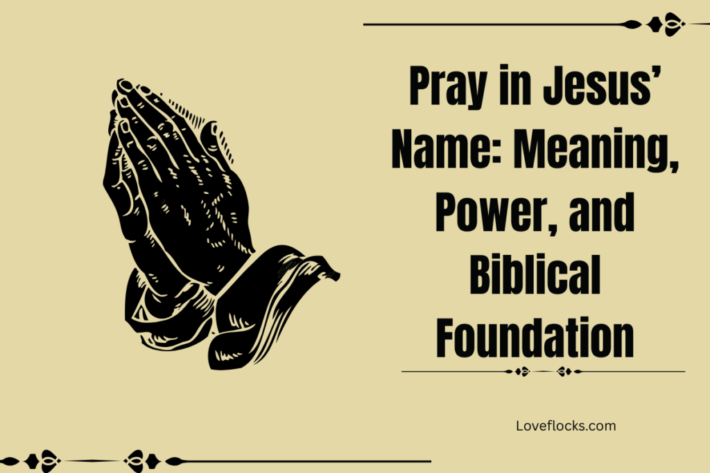 Pray in Jesus’ Name: Meaning, Power, and Biblical Foundation