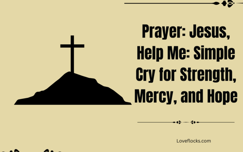Prayer: Jesus, Help Me: Simple Cry for Strength, Mercy, and Hope