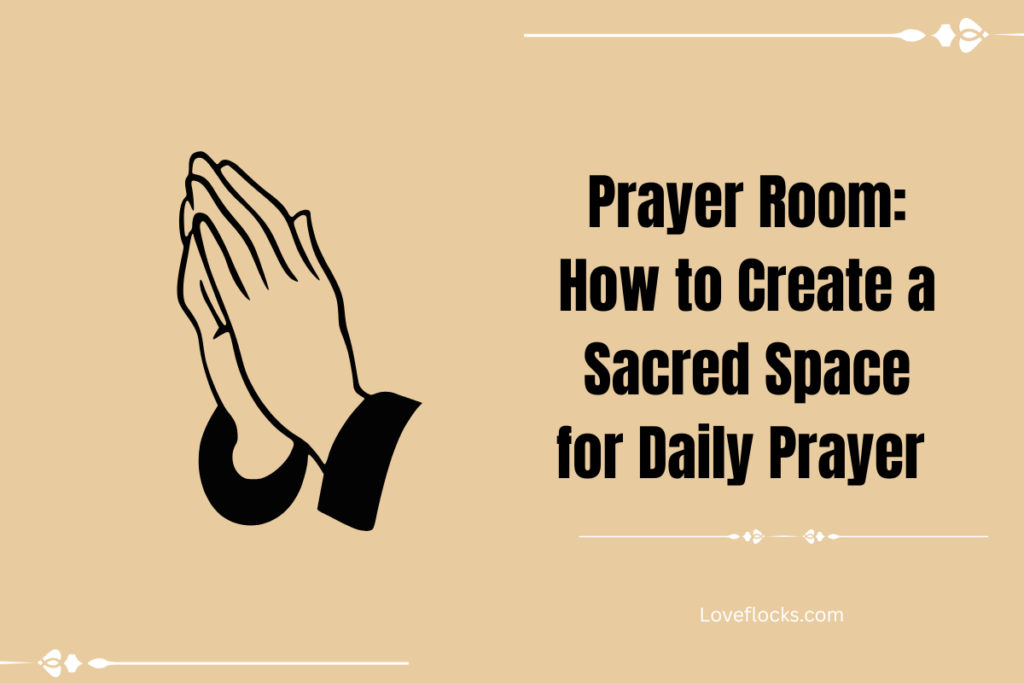 Prayer Room: How to Create a Sacred Space for Daily Prayer