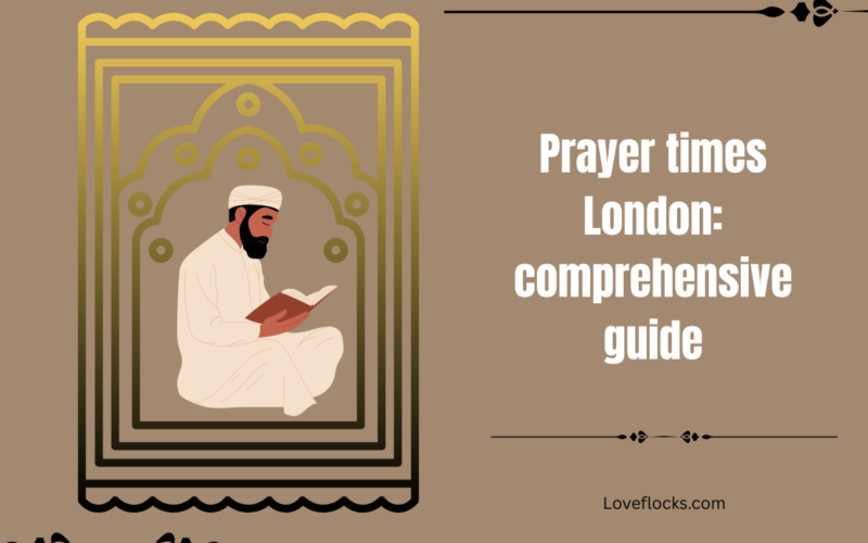 Prayer times London: comprehensive guide