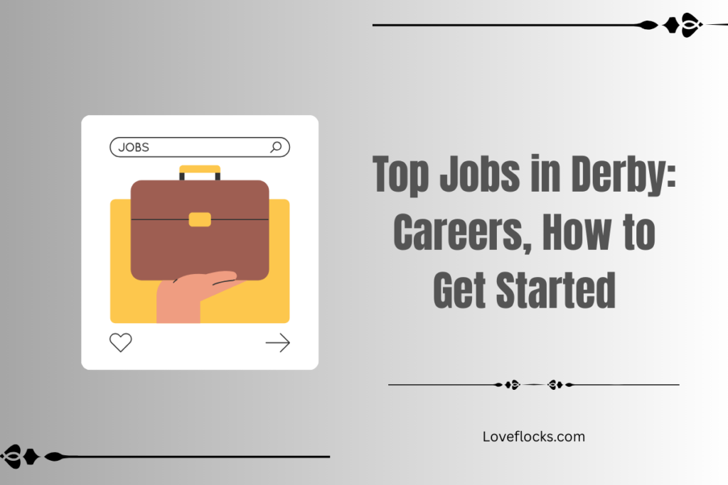 Top Jobs in Derby: Careers, How to Get Started