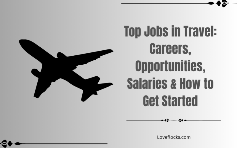 Top Jobs in Travel: Opportunitiess and How to Get Started