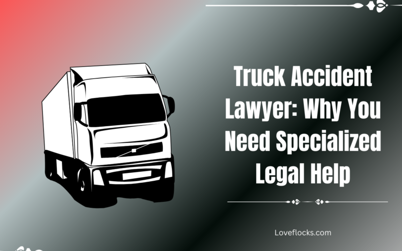 Truck Accident Lawyer: Why You Need Specialized Legal Help