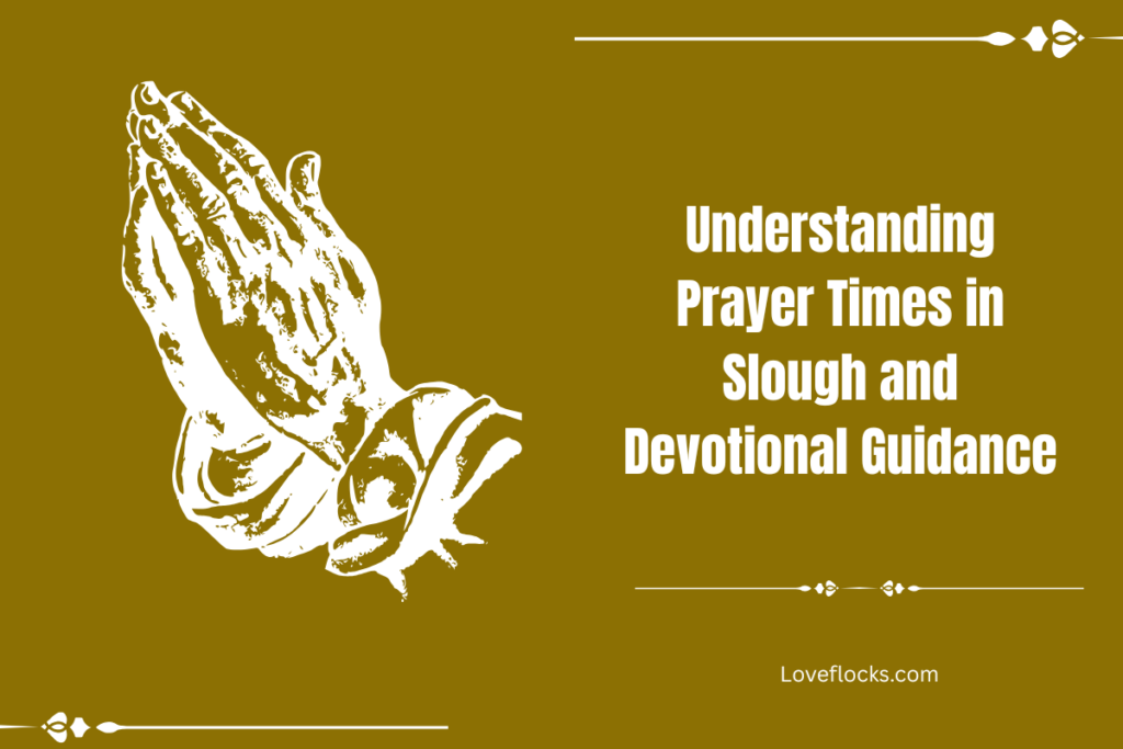 Understanding Prayer Times in Slough and Devotional Guidance