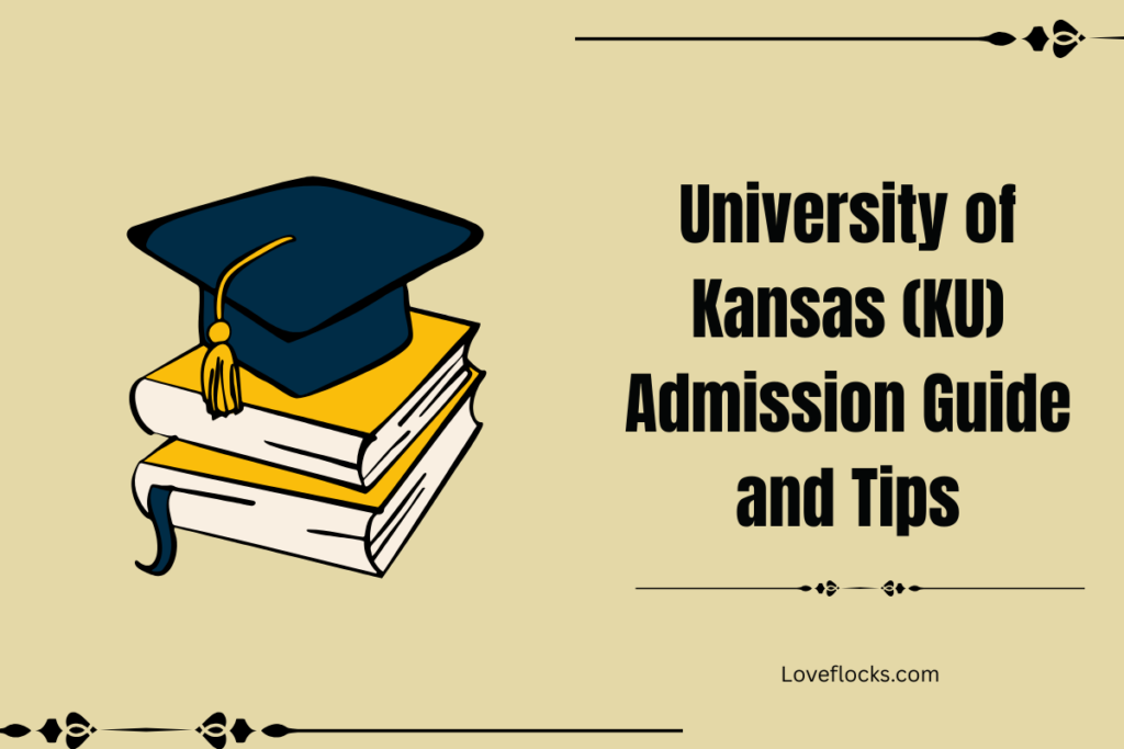 University of Kansas (KU) Admission Guide and Tips in 2026