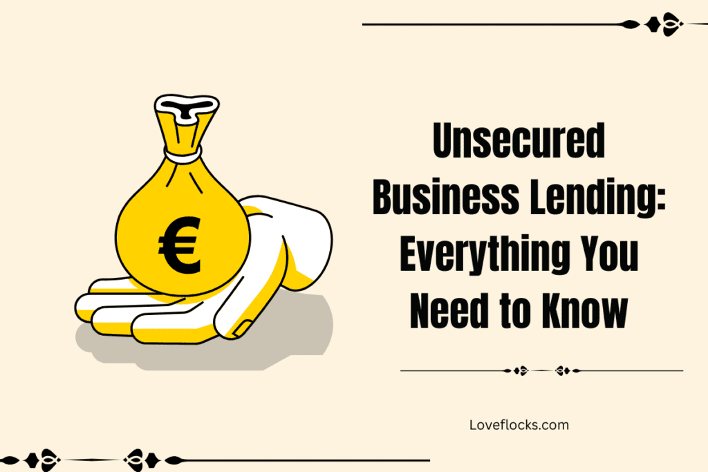 Unsecured Business Lending: Everything You Need to Know