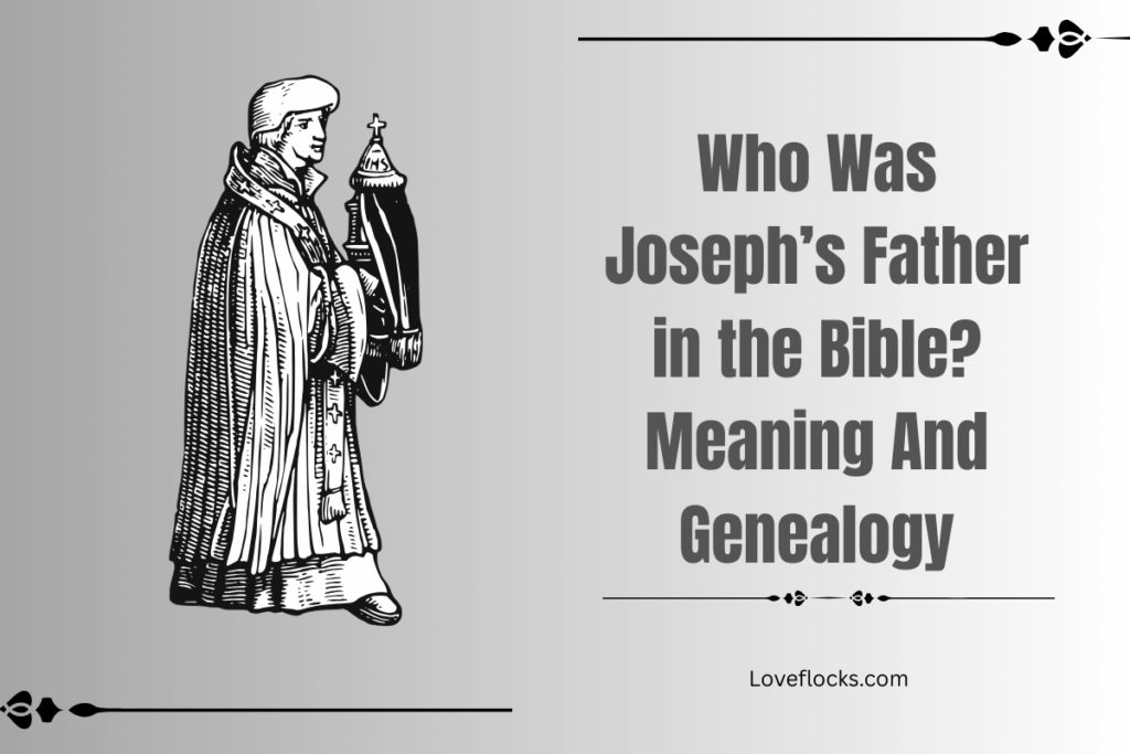 Who Was Joseph’s Father in the Bible? Meaning And Genealogy