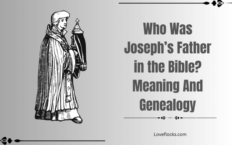 Who Was Joseph’s Father in the Bible? Meaning And Genealogy