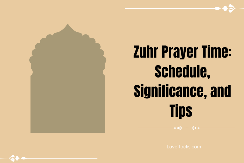 Zuhr Prayer Time: Schedule, Significance, and Tips