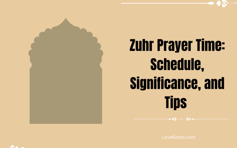 Zuhr Prayer Time: Schedule, Significance, and Tips