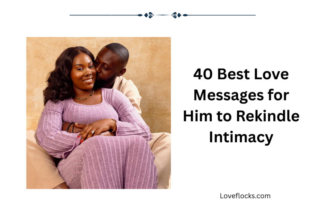 40 Best Love Messages for Him to Rekindle Intimacy