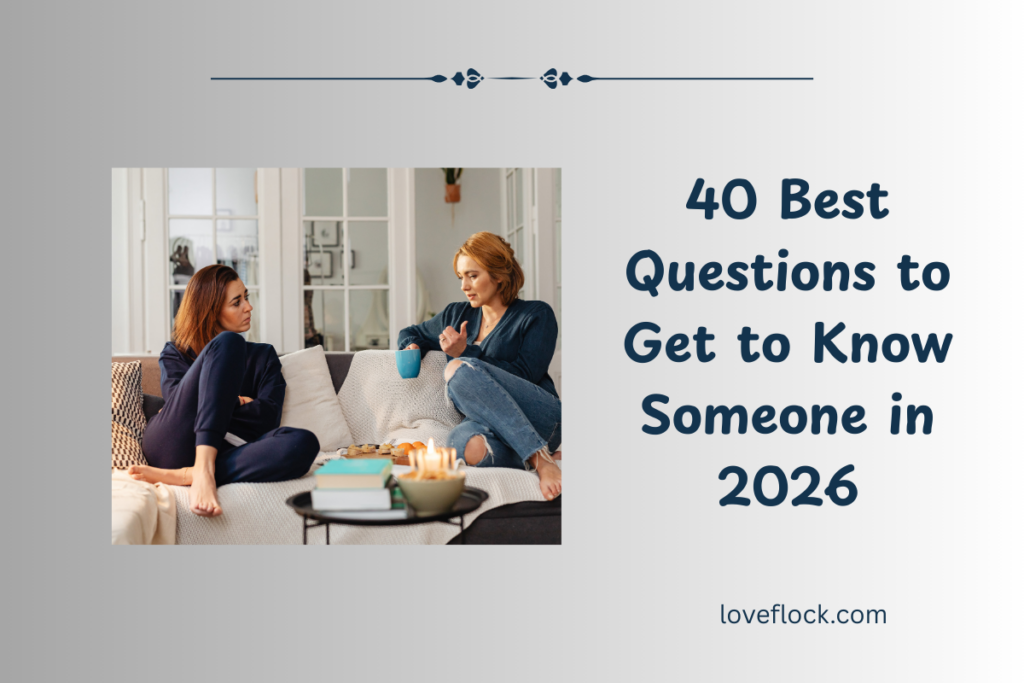 40 Best Questions to Get to Know Someone in 2026