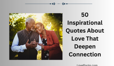 50 Inspirational Quotes About Love That Deepen Connection