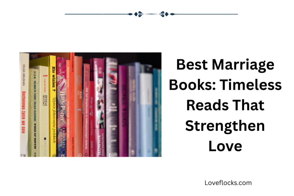 Best Marriage Books: Timeless Reads That Strengthen Love