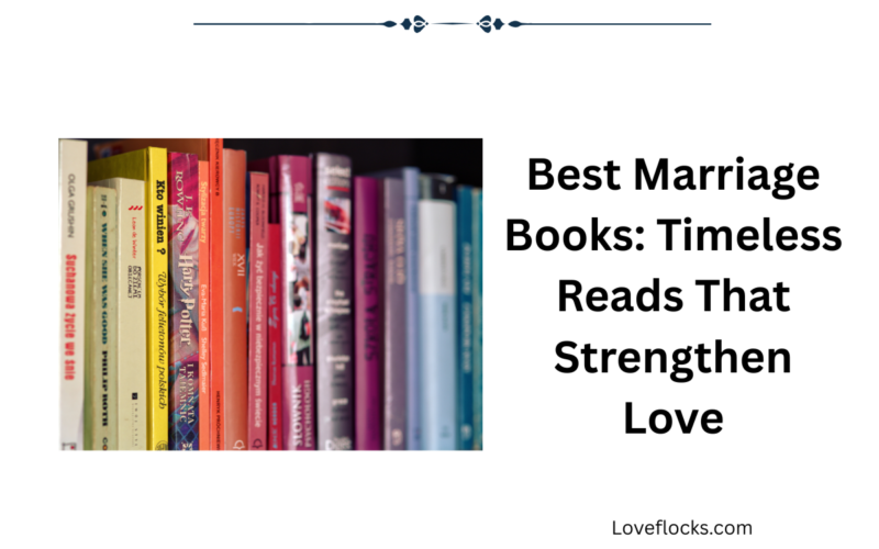 Best Marriage Books: Timeless Reads That Strengthen Love