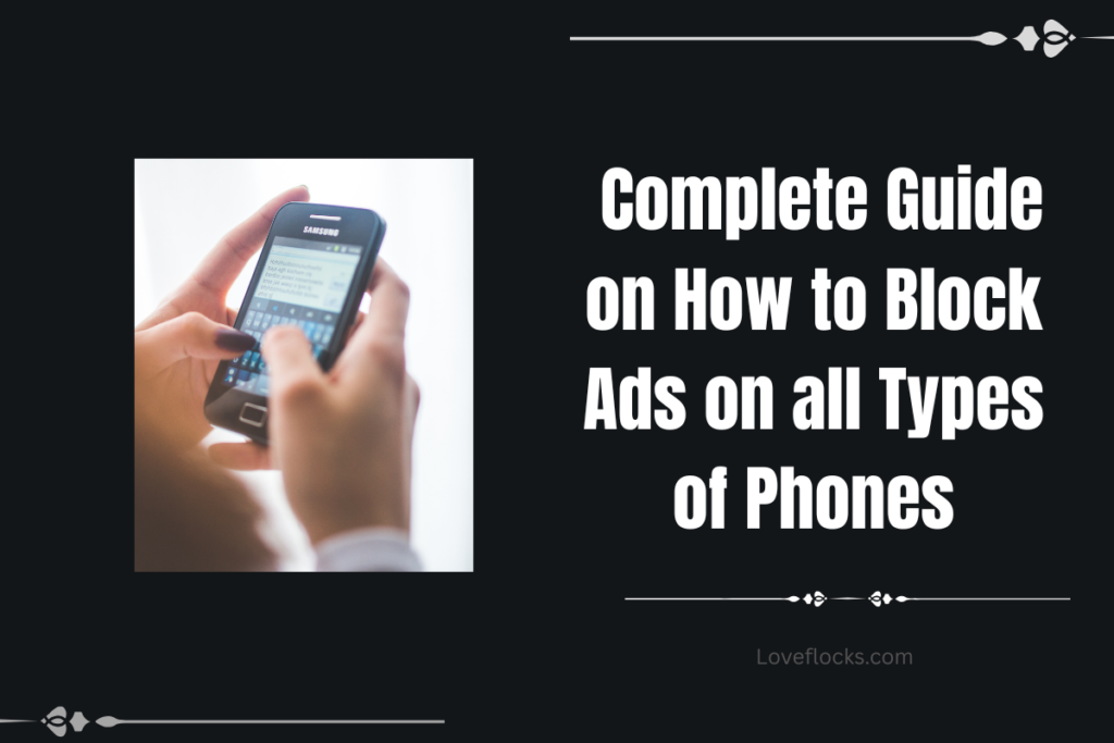 Complete Guide on How to Block Ads on all Types of Phones