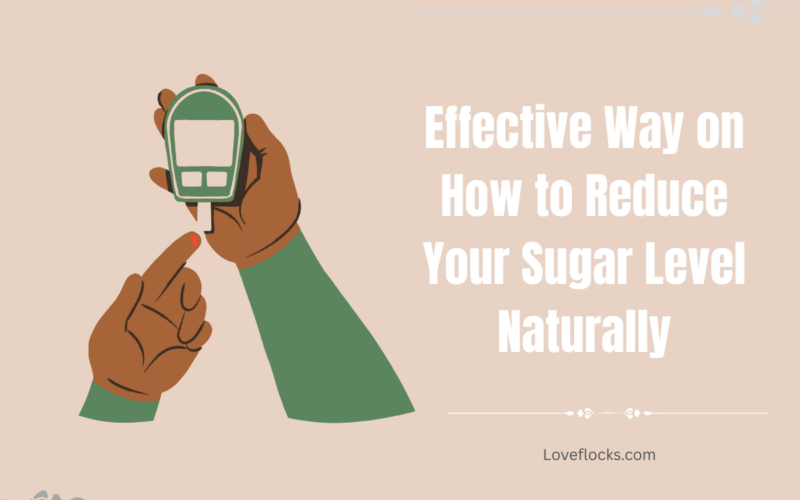 Effective Way on How to Reduce Your Sugar Level Naturally