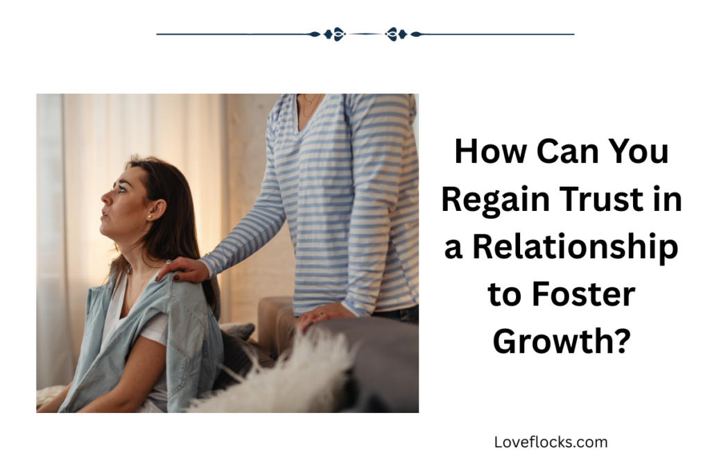 How Can You Regain Trust in a Relationship to Foster Growth?