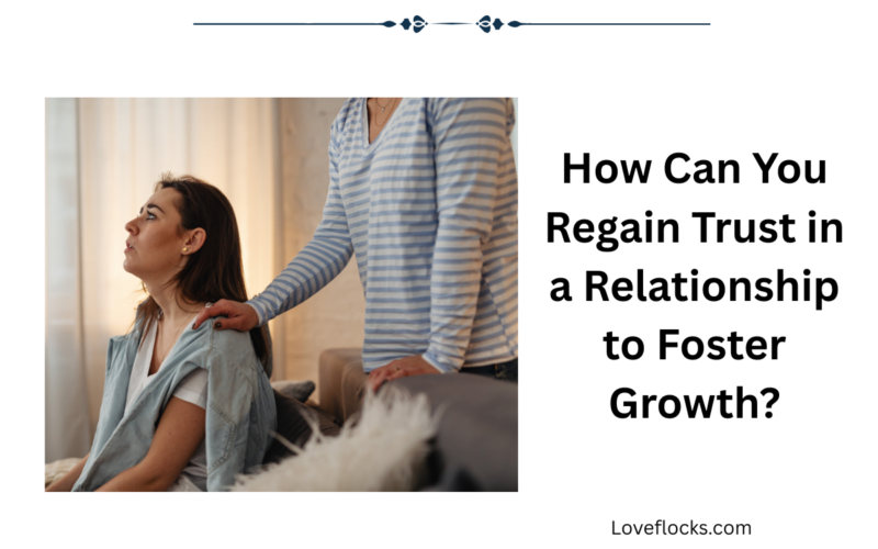 How Can You Regain Trust in a Relationship to Foster Growth?