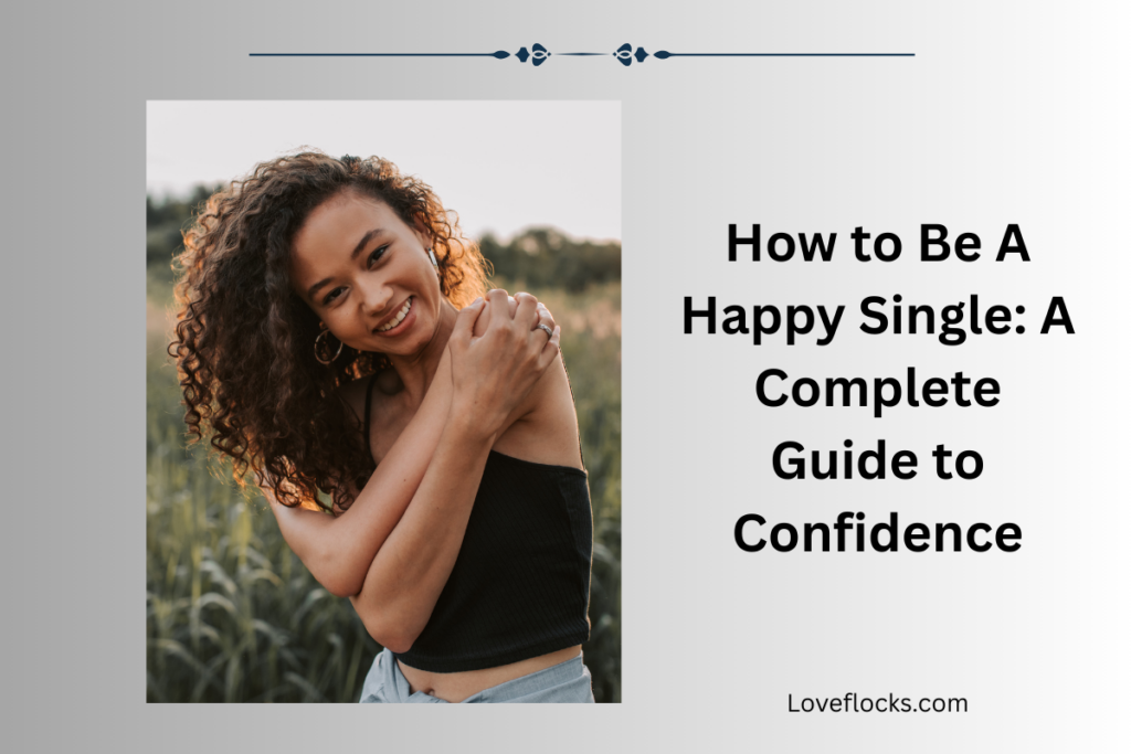 How to Be A Happy Single: A Complete Guide to Confidence