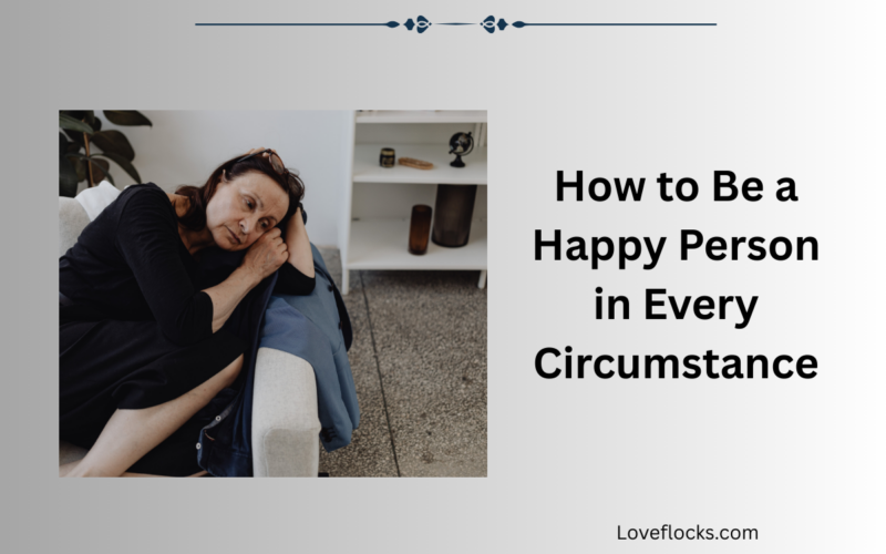 How to Be a Happy Person in Every Circumstance