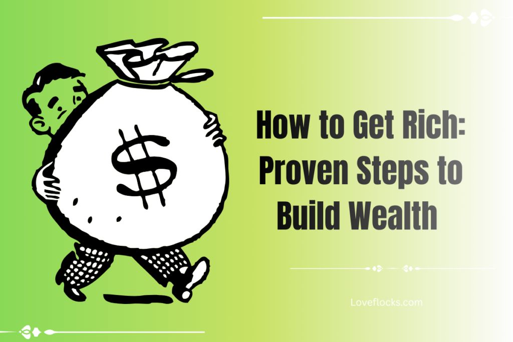 How to Get Rich: Proven Steps to Build Wealth in 2026