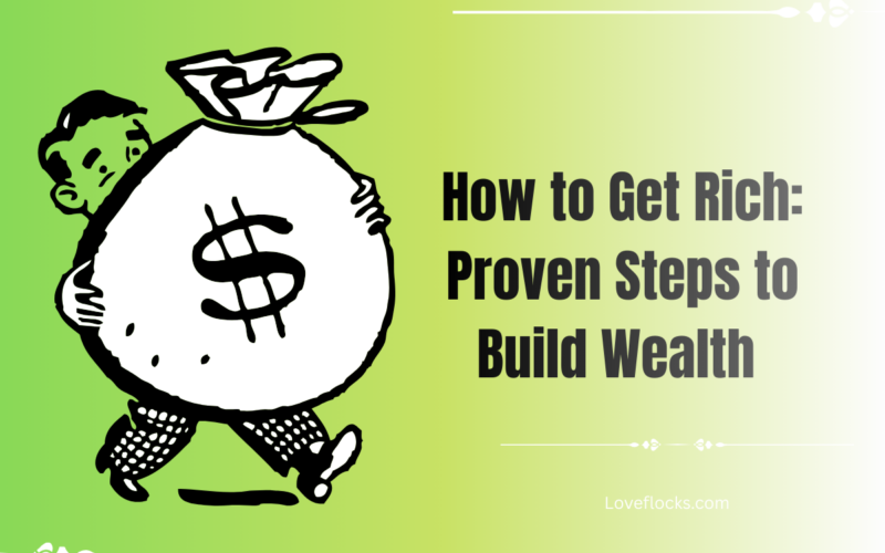 How to Get Rich: Proven Steps to Build Wealth in 2026